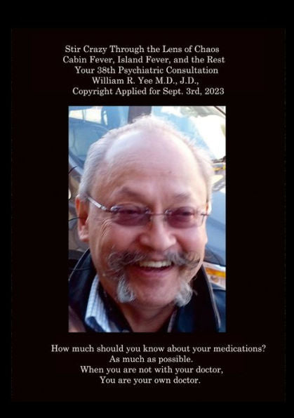 Stir Crazy Through The Lens Of Chaos Cabin Fever, Island Fever, And The Rest Your 38Th Psychiatric Consultation William R. Yee M.D., J.D., Copyright Applied For Sept. 3Rd, 2023