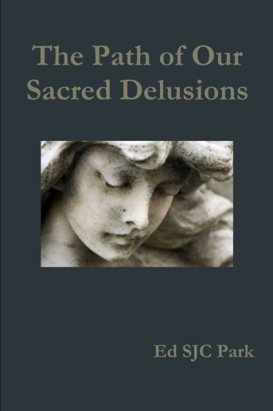 The Path Of Our Sacred Delusions