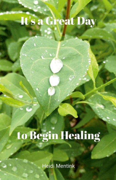 It's A Great Day To Begin Healing