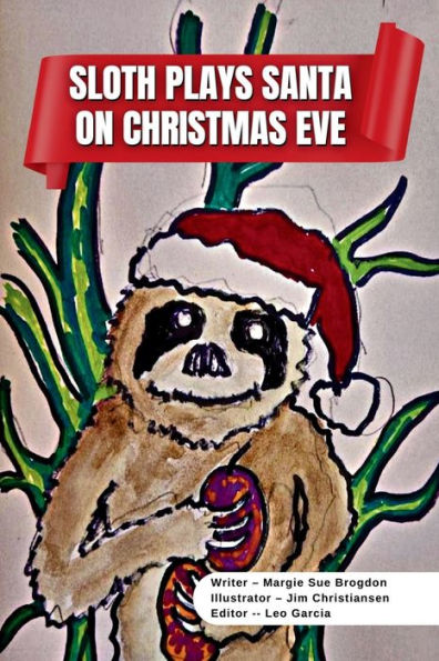 Sloth Plays Santa On Christmas Eve A Short Kids Story: After Learning About Christmas, Sloth Dresses Up As Santa On Christmas Eve And Receives A Big Surprise.