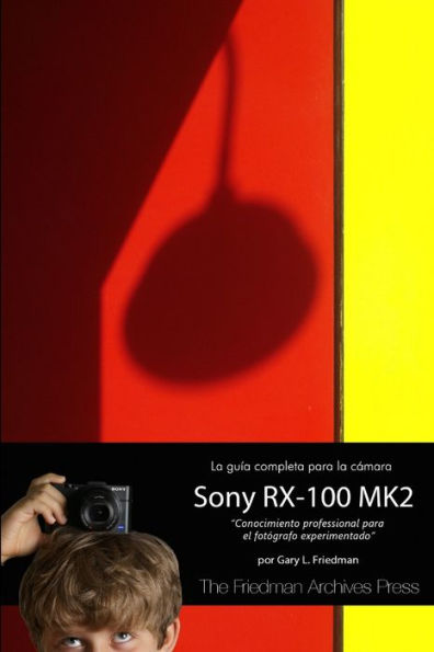 La Guía Completa Para La C?Ara Sony Cybershot Rx-100 Mk Ii (Spanish Edition)