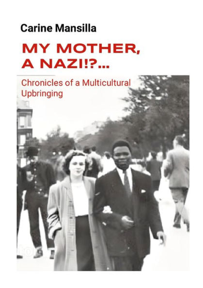 My Mother, A Nazi!?... Chronicles Of A Multicultural Upbringing