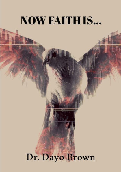 Now Faith Is...