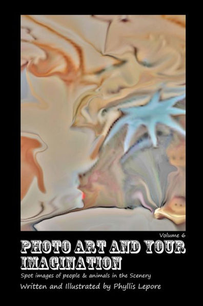 Photo Art And Your Imagination Volume 6