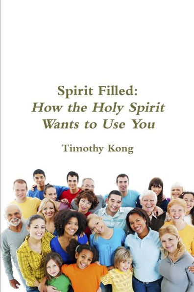 Spirit Filled: How The Holy Spirit Wants To Use You