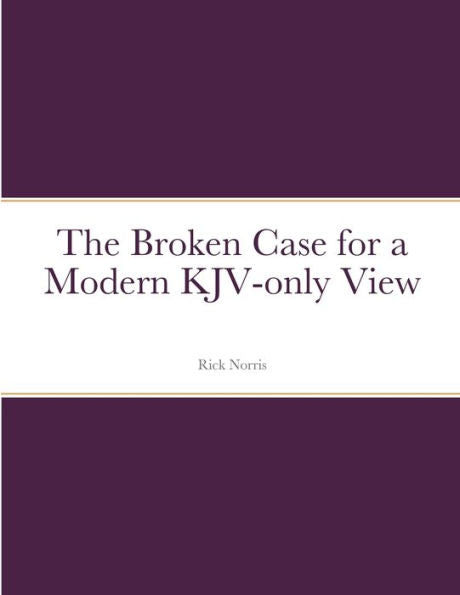 The Broken Case For A Modern Kjv-Only View