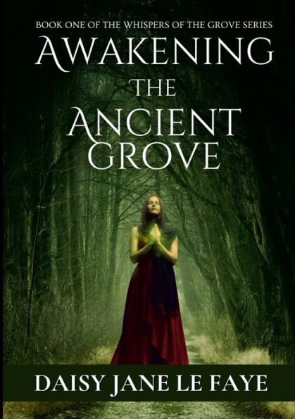 Awakening The Ancient Grove: Book One Of The Whispers Of The Ancient Grove Series