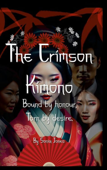 The Crimson Kimono: Bound By Honour Torn By Desire.
