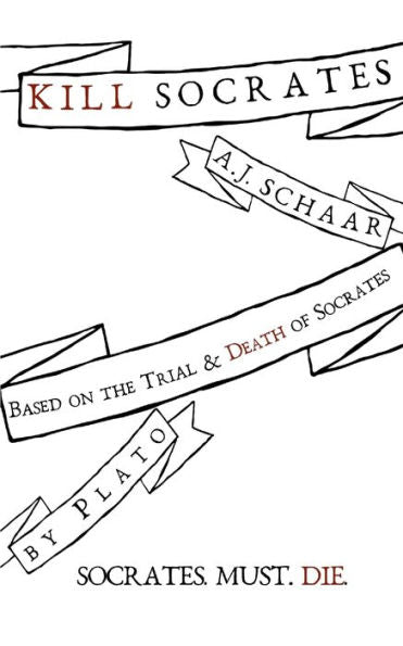 Kill Socrates: Socrates. Must. Die.