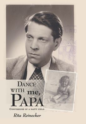 Dance With Me, Papa: Confessions Of A Nasty Child (World Business And Investment Library)