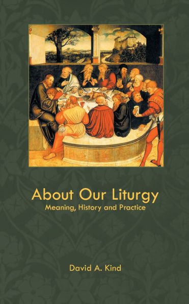 About Our Liturgy: Meaning, History And Practice