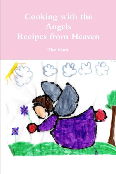 Cooking With The Angels, Recipes From Heaven