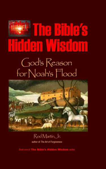 The Bible's Hidden Wisdom: God's Reason For Noah's Flood