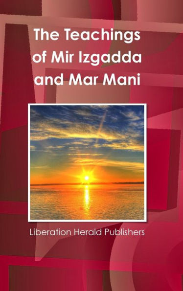 The Teachings Of Mir Izgadda And Mar Mani