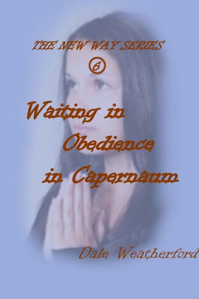 Waiting In Obedience In Capernaum: The New Way Series #6