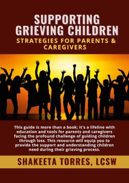 Supporting Grieving Children: Strategies For Parents & Caregivers