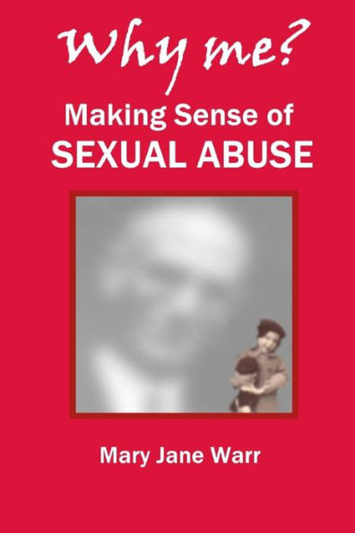 Why Me? Making Sense Of Sexual Abuse