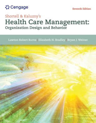 Shortell & Kaluzny's Health Care Management: Organization Design And Behavior