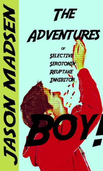 The Adventures Of Selective Serotonin Reuptake Inhibitor Boy