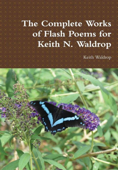 The Complete Works Of Flash Poems For Keith N. Waldrop