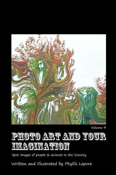 Photo Art And Your Imagination Volume 4