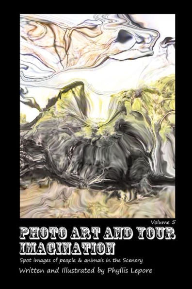 Photo Art And Your Imagination Volume 5