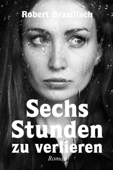 Sechs Stunden Zu Verlieren, Roman (German Edition)
