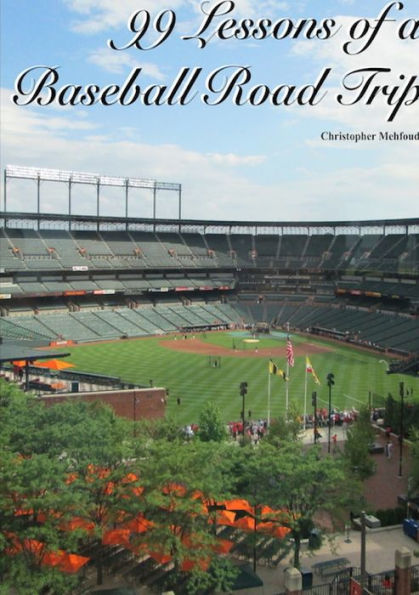 99 Lessons Of A Baseball Road Trip (Paperback)