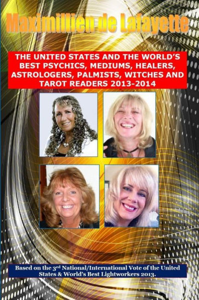 3Rd Edition. The United States And The World's Best Psychics, Mediums, Healers, Astrologers, Palmists, Witches And Tarot Readers 2013-2014