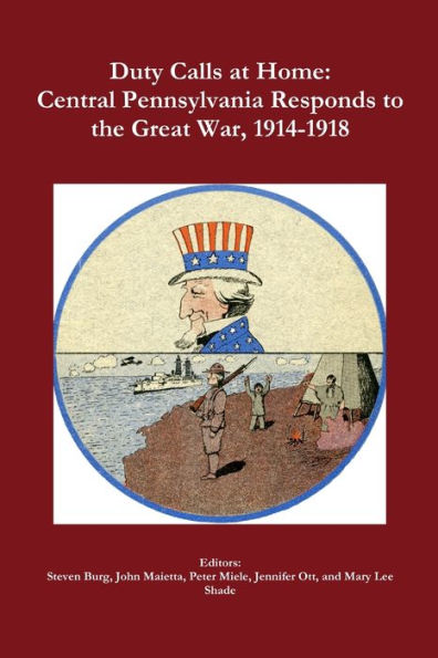 Duty Calls At Home: Central Pennsylvania Responds To The Great War, 1914-1918