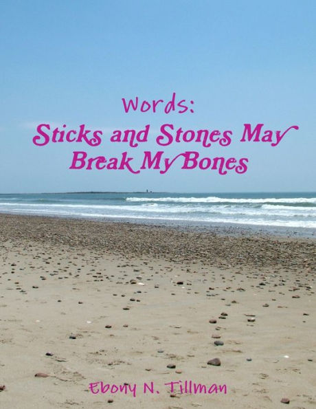 Words: Sticks And Stones May Break My Bones