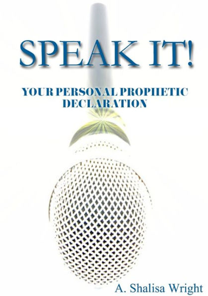 Speak It! Your Personal Prophetic Declaration