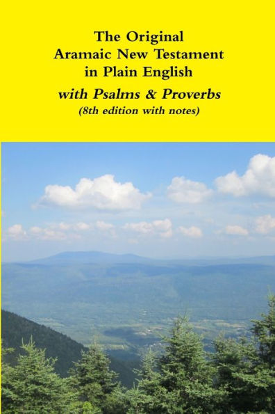 The Original Aramaic New Testament In Plain English With Psalms & Proverbs (8Th Edition With Notes)