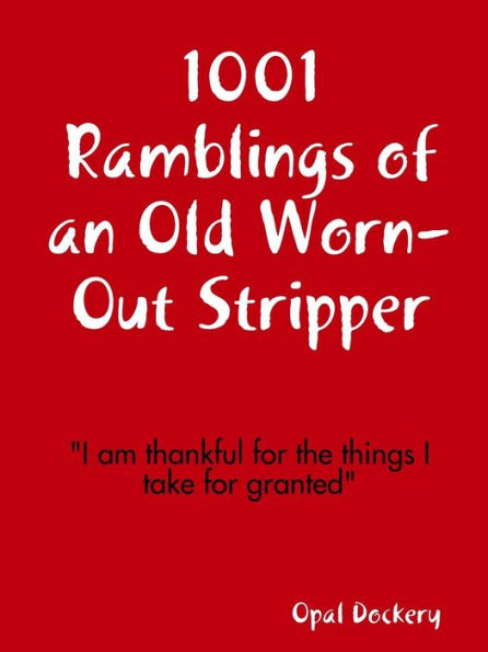 1001 Ramblings Of An Old Worn-Out Stripper