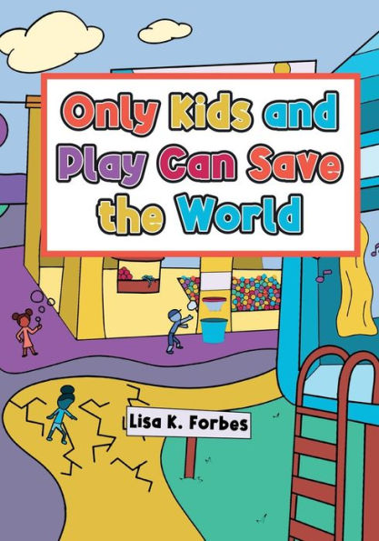 Only Kids And Play Can Save The World