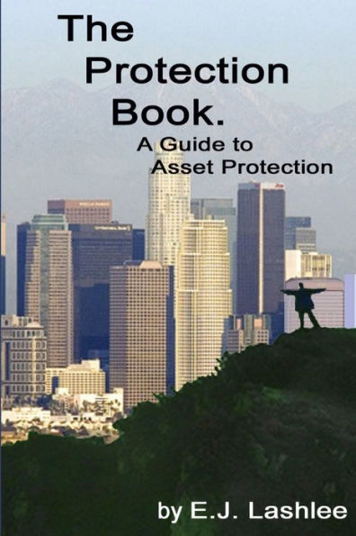 The Protection Book. A Guide To Asset Protection