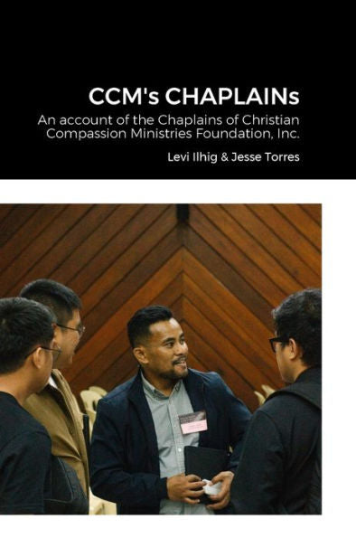 Ccm's Chaplains: An Account Of The Chaplains' Works In The Christian Compassion Ministries Of The Cubao Reformed Baptist Church
