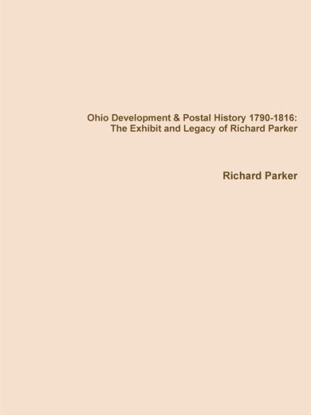 Ohio Development & Postal History 1790-1816: The Exhibit And Legacy Of Richard Parker