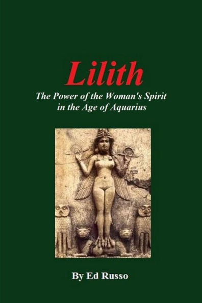 Lilith: The Power Of The Woman's Spirit In The Age Of Aquarius