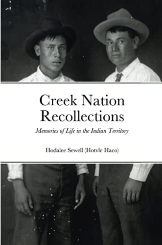 Creek Nation Recollections: Memories Of Life In The Indian Territory