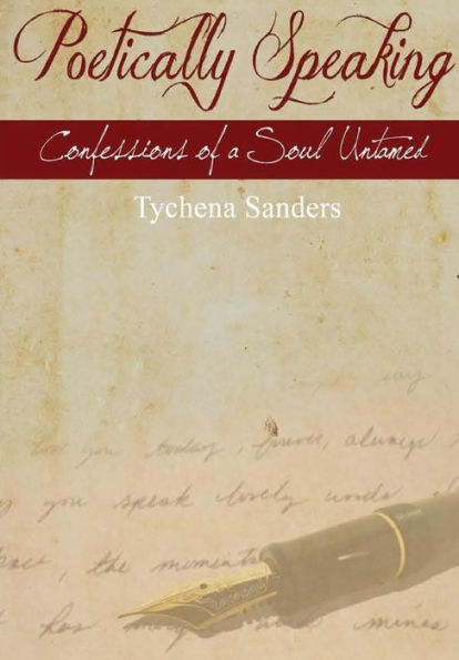 Poetically Speaking: Confessions Of A Soul Untamed