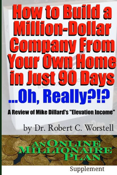 How To Build A Million-Dollar Company From Your Own Home In Just 90 Days . . .Really? !?