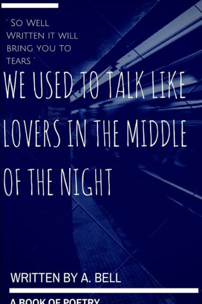 We Used To Talk Like Lovers In The Middle Of The Night