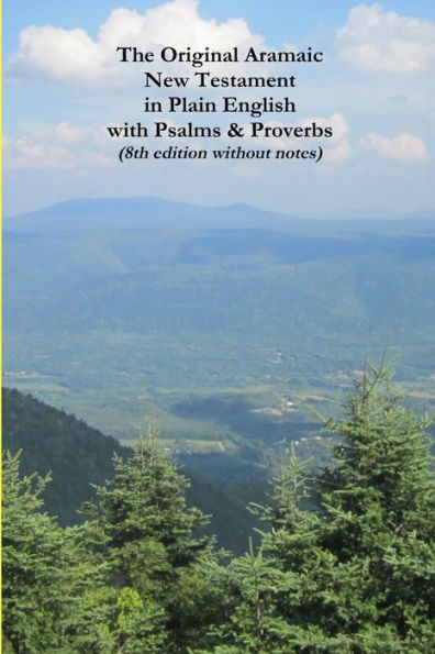 The Original Aramaic New Testament In Plain English With Psalms & Proverbs (8Th Edition Without Notes)