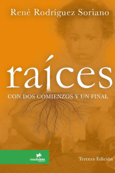 Raices Con Dos Comienzos Y Un Final (Spanish Edition)
