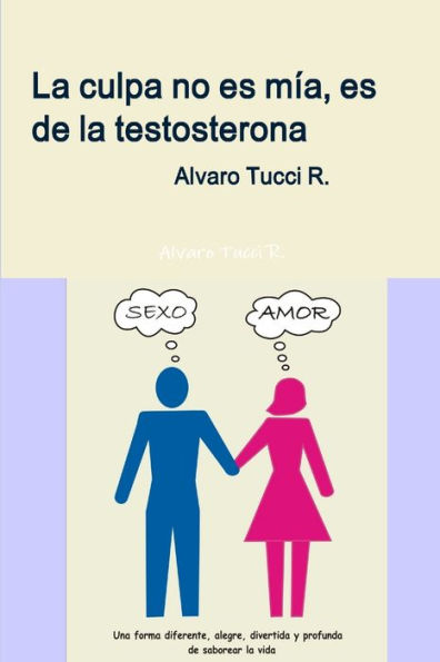 La Culpa No Es Mía, Es De La Testosterona (Spanish Edition)