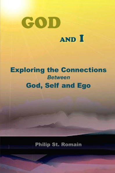 God And I: Exploring The Connections Between God, Self And Ego