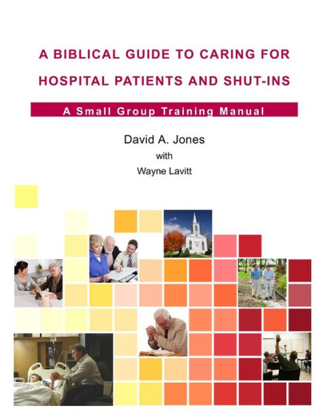 A Biblical Guide To Caring For Hospital Patients And Shut-Ins