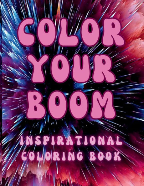 Color Your Boom: Inspirational Coloring Book