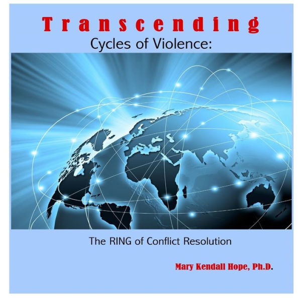 Transcending Cycles Of Violence: The Ring Of Conflict Resolution